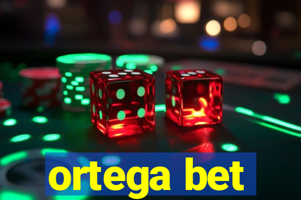 ortega bet